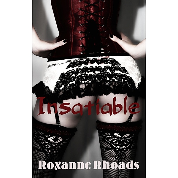 Insatiable, Roxanne Rhoads