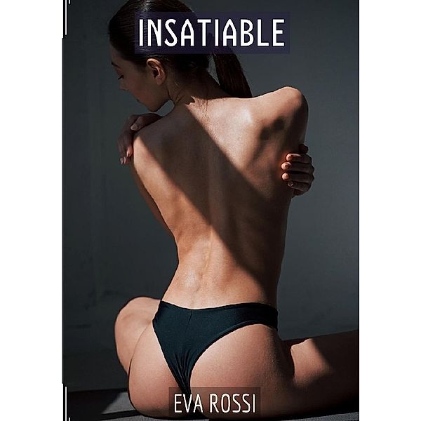 Insatiable, Eva Rossi
