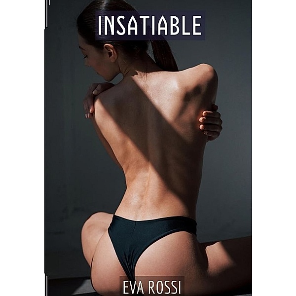 Insatiable, Eva Rossi