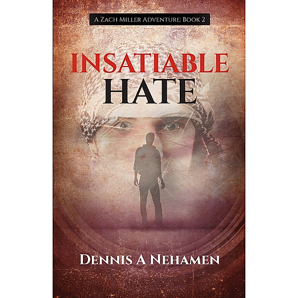 Insatiable Hate, Dennis A Nehamen
