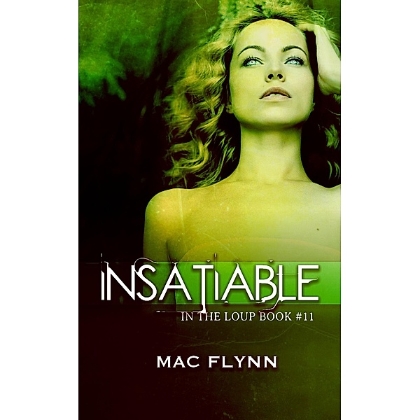 Insatiable (In the Loup #11) / In the Loup, Mac Flynn