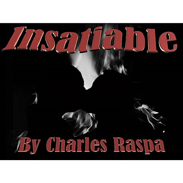 Insatiable (The Michael Biancho Series, #10) / The Michael Biancho Series, Charles Raspa