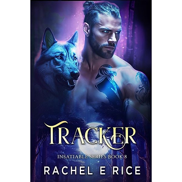 Insatiable: Tracker #8, Rachel E Rice