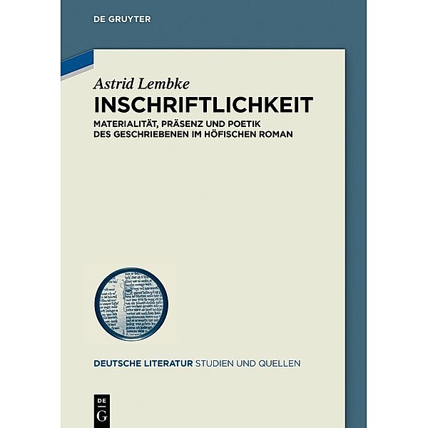 Inschriftlichkeit / Deutsche Literatur. Studien und Quellen Bd.37, Astrid Lembke