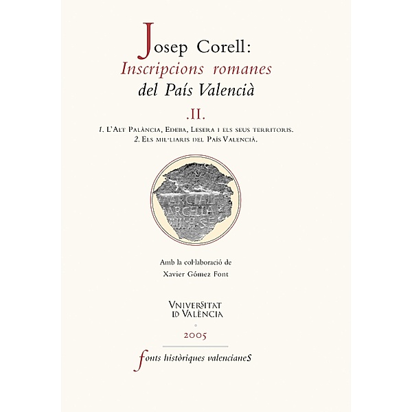 Inscripcions romanes del País Valencià, II / Fonts Històriques Valencianes, Josep Corell Vicent