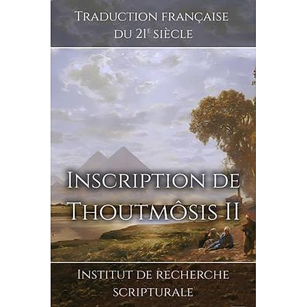 Inscription de Thoutmôsis II / Souvenirs du Nouvel Empire Bd.3, Institut de recherche scripturale