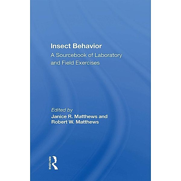 Insect Behavior, Janice R. Matthews