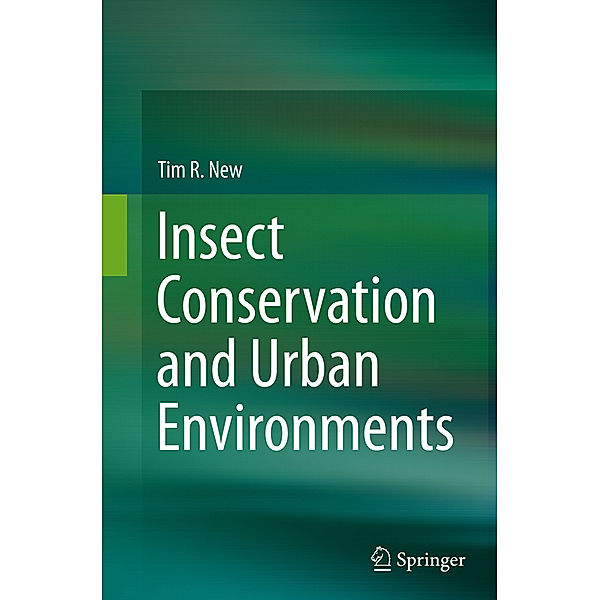 Insect Conservation and Urban Environments, Tim R. New