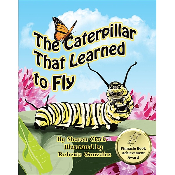 Insect series: The Caterpillar That Learned to Fly, Sharon Clark