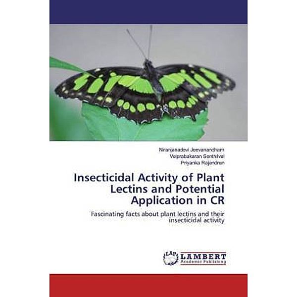 Insecticidal Activity of Plant Lectins and Potential Application in CR, Niranjanadevi Jeevanandham, Velprabakaran Senthilvel, Priyanka Rajendren