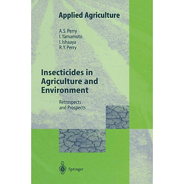 Insecticides in Agriculture and Environment, Albert S. Perry, Izuru Yamamoto, Isaac Ishaaya, Rika Y. Perry