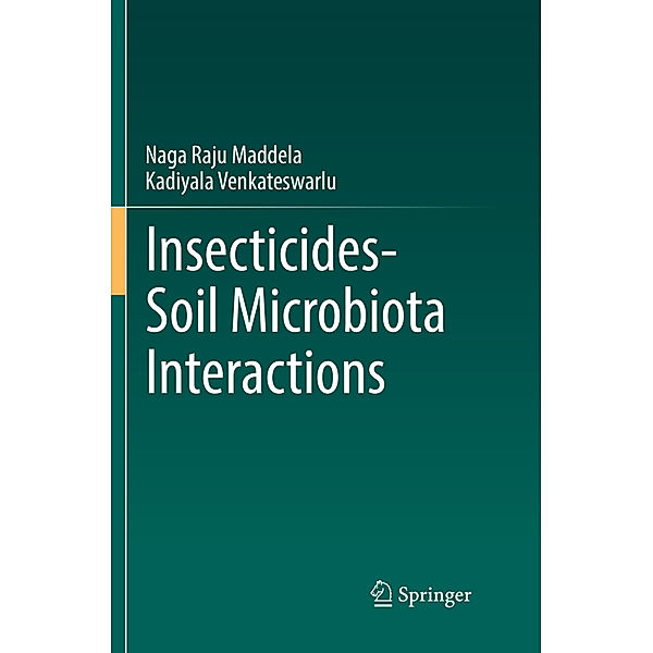 Insecticides-Soil Microbiota Interactions, Naga Raju Maddela, Kadiyala Venkateswarlu