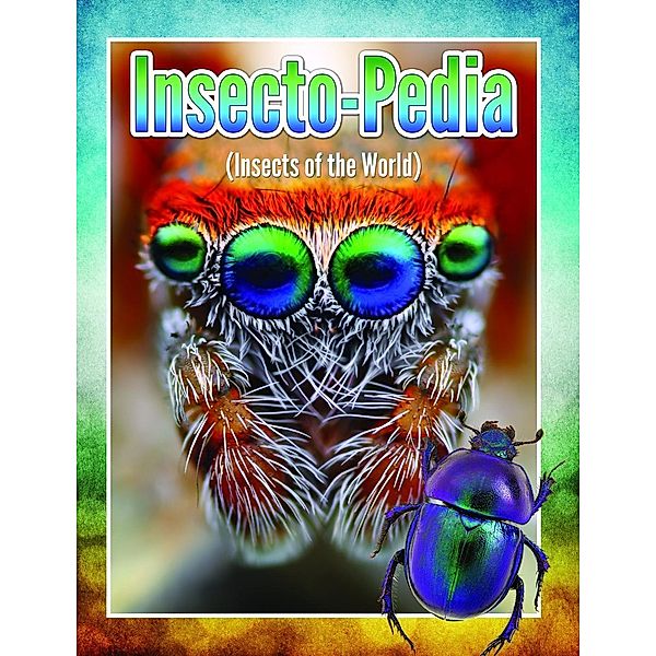 Insecto-Pedia (Insects Of The World) / Speedy Kids, Speedy Publishing