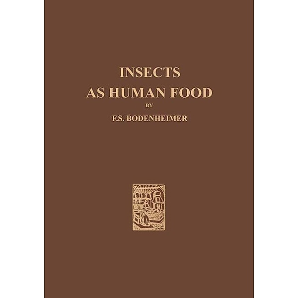 Insects as Human Food, F. S. Bodenheimer