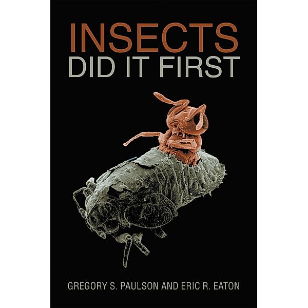 Insects Did It First, Gregory S. Paulson, Eric R. Eaton