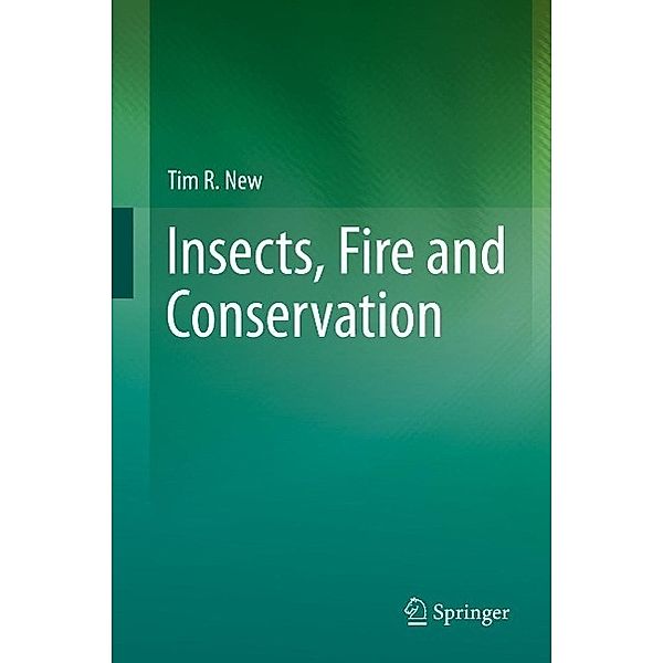 Insects, Fire and Conservation, Tim R. New