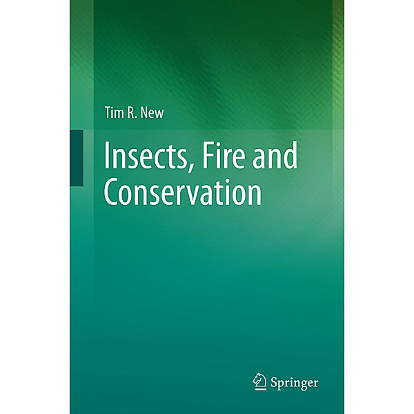 Insects, Fire and Conservation, Tim R. New