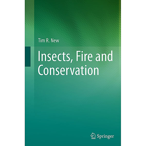 Insects, Fire and Conservation, Tim R. New