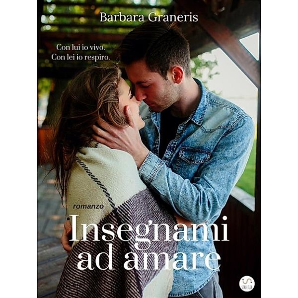 Insegnami ad amare (Love me #1), Barbara Graneris