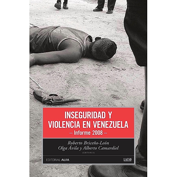 Inseguridad y violencia en Venezuela / Hogueras Bd.48, Roberto Briceño León, Olga Ávila, Alberto Camardiel