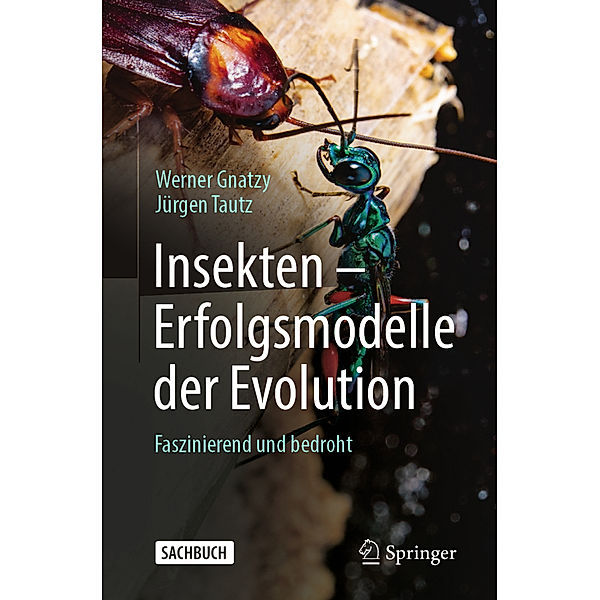 Insekten - Erfolgsmodelle der Evolution, Werner Gnatzy, Jürgen Tautz