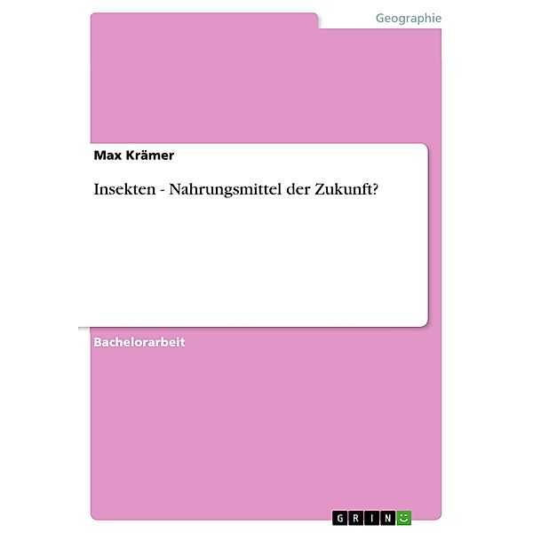 Insekten - Nahrungsmittel der Zukunft?, Max Krämer