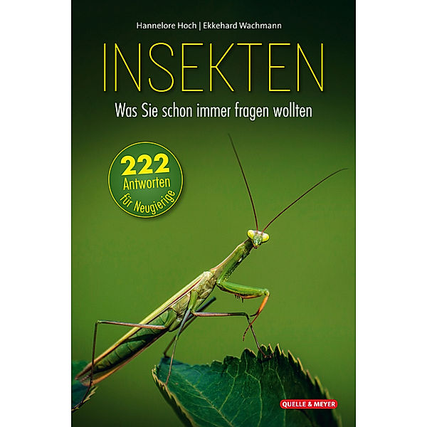 Insekten - Was Sie schon immer fragen wollten, Hannelore Hoch, Ekkehard Wachmann