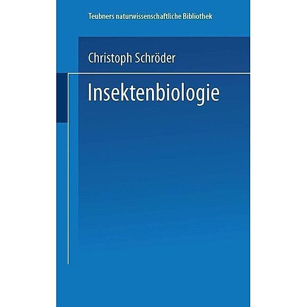 Insektenbiologie / Teubners naturwissenschaftliche Bibliothek, Christoph Schröder