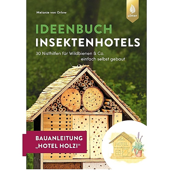Insektenhotel-Bauanleitung Hotel Holzi, Melanie von Orlow
