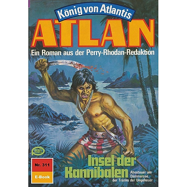Insel der Kannibalen (Heftroman) / Perry Rhodan - Atlan-Zyklus König von Atlantis (Teil 1) Bd.311, Clark Darlton