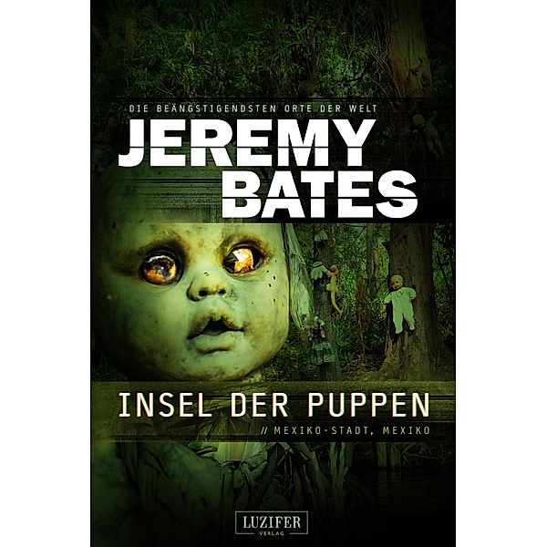 INSEL DER PUPPEN (Die beängstigendsten Orte der Welt 4) / Die beängstigendsten Orte der Welt Bd.4, Jeremy Bates
