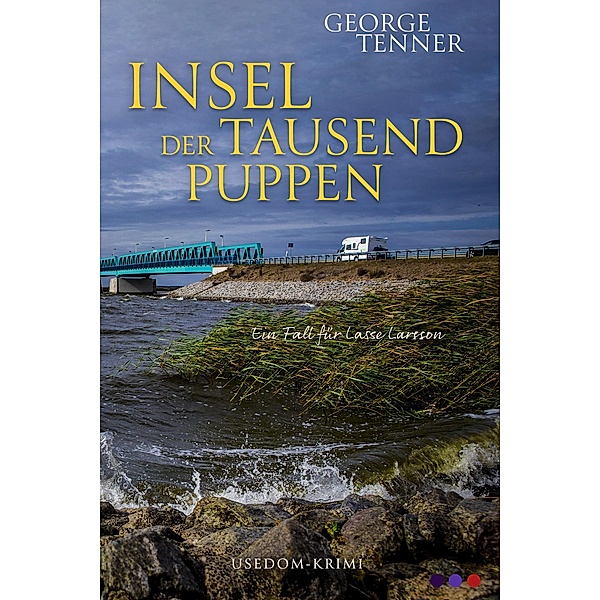 Insel der tausend Puppen / Lasse-Larsson-Usedom-Krimi Bd.3, George Tenner