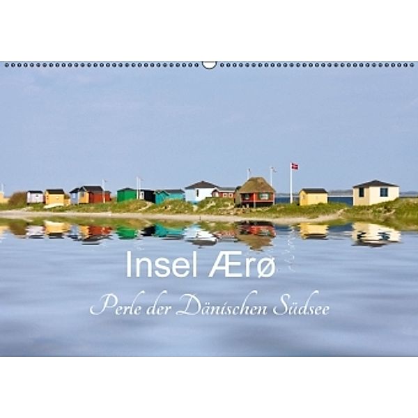 Insel Ærø - Perle der Dänischen Südsee (Wandkalender 2016 DIN A2 quer), Carina-Fotografie