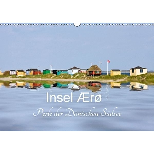 Insel Ærø - Perle der Dänischen Südsee (Wandkalender 2016 DIN A3 quer), Carina-Fotografie