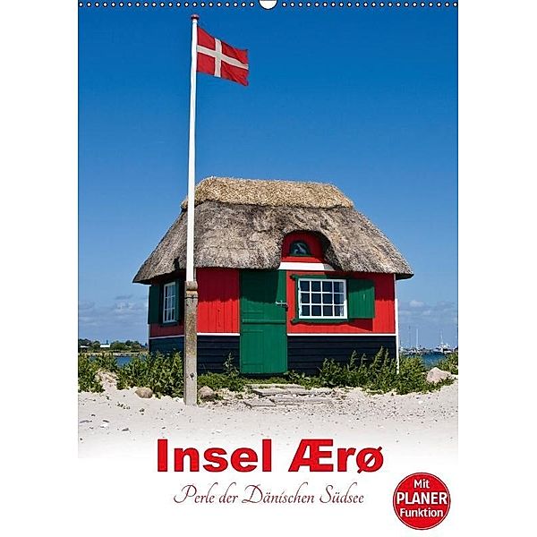 Insel Ærø - Perle der Dänischen Südsee (Wandkalender 2017 DIN A2 hoch), Carina-Fotografie