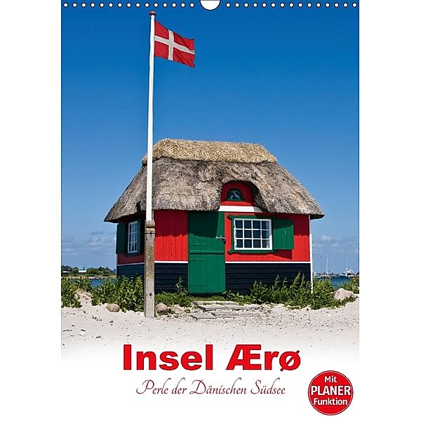 Insel Ærø - Perle der Dänischen Südsee (Wandkalender 2018 DIN A3 hoch), Carina-Fotografie