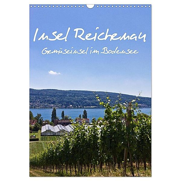 Insel Reichenau - Gemüseinsel im Bodensee (Wandkalender 2024 DIN A3 hoch), CALVENDO Monatskalender, Anja Ergler