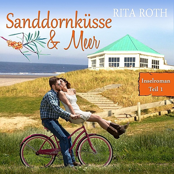 Insel-Roman - 1 - Sanddornküsse & Meer, Rita Roth