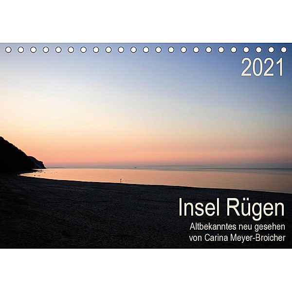 Insel Rügen - Albekanntes neu gesehen (Tischkalender 2021 DIN A5 quer), Carina Meyer-Broicher