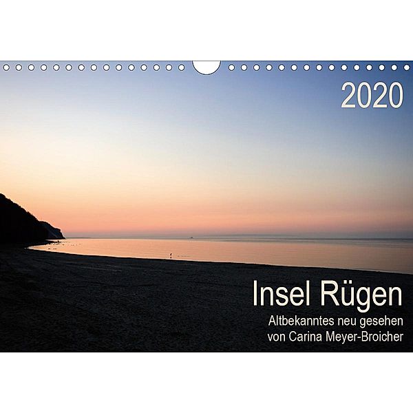 Insel Rügen - Albekanntes neu gesehen (Wandkalender 2020 DIN A4 quer), Carina Meyer-Broicher