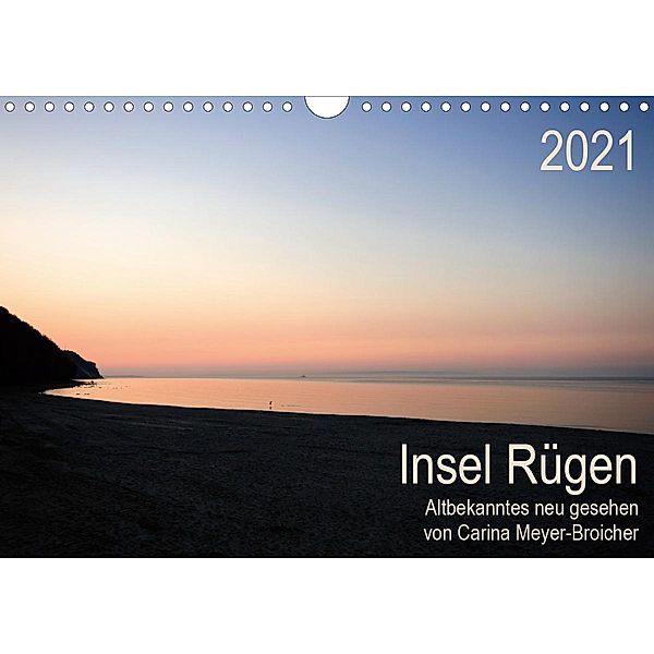 Insel Rügen - Albekanntes neu gesehen (Wandkalender 2021 DIN A4 quer), Carina Meyer-Broicher