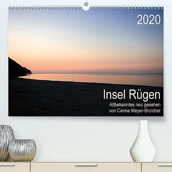 Insel Rügen - Albekanntes neu gesehen(Premium, hochwertiger DIN A2 Wandkalender 2020, Kunstdruck in Hochglanz), Carina Meyer-Broicher