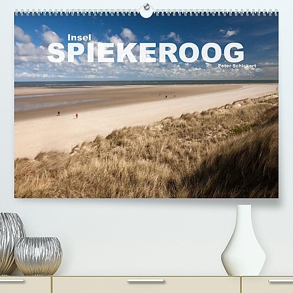 Insel Spiekeroog (Premium, hochwertiger DIN A2 Wandkalender 2023, Kunstdruck in Hochglanz), Peter Schickert