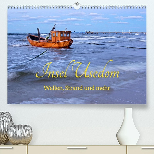 Insel Usedom - Wellen, Strand und mehr (Premium, hochwertiger DIN A2 Wandkalender 2023, Kunstdruck in Hochglanz), Siegfried Kuttig
