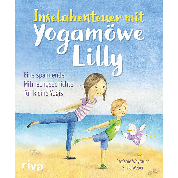 Inselabenteuer mit Yogamöwe Lilly, Stefanie Weyrauch