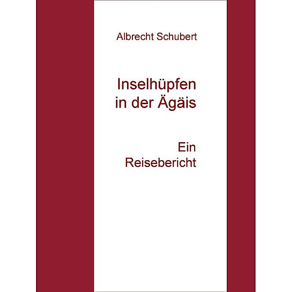 Inselhüpfen in der Ägäis, Albrecht Schubert