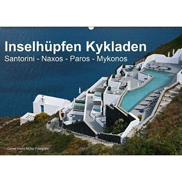 Inselhüpfen Kykladen Santorini - Naxos - Paros - Mykonos (Wandkalender 2015 DIN A2 quer), Günter Fr. Müller