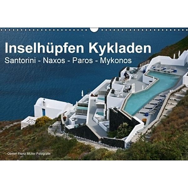 Inselhüpfen Kykladen Santorini - Naxos - Paros - Mykonos (Wandkalender 2016 DIN A3 quer), Günter Fr. Müller