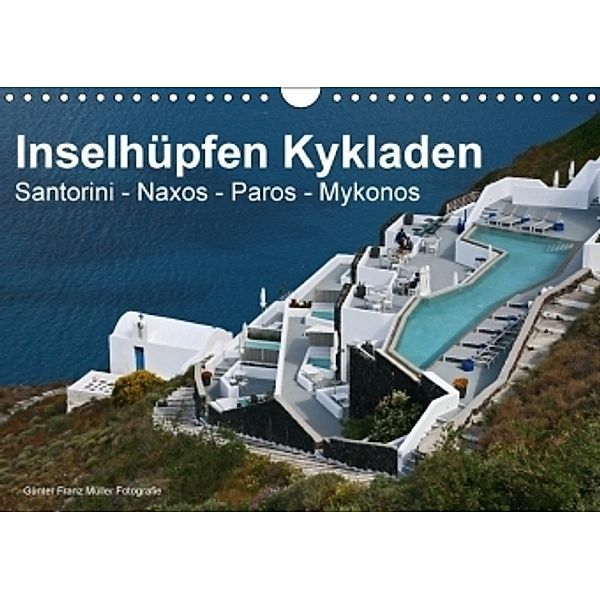Inselhüpfen Kykladen Santorini - Naxos - Paros - Mykonos (Wandkalender 2017 DIN A4 quer), Günter Fr. Müller