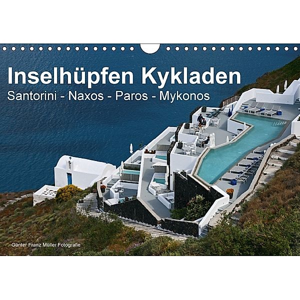 Inselhüpfen Kykladen Santorini - Naxos - Paros - Mykonos (Wandkalender 2018 DIN A4 quer), Günter Fr. Müller